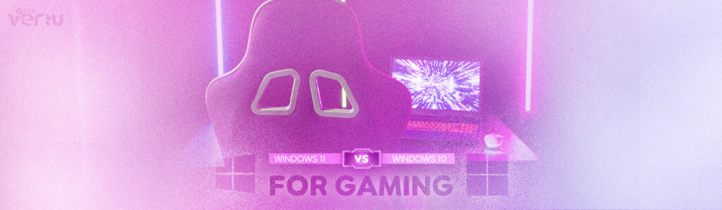 Windows 11 vs Windows 10 for gaming