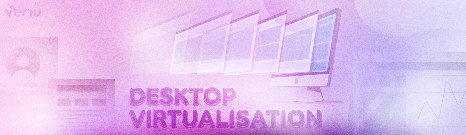 Desktop virtualisation solutions and services